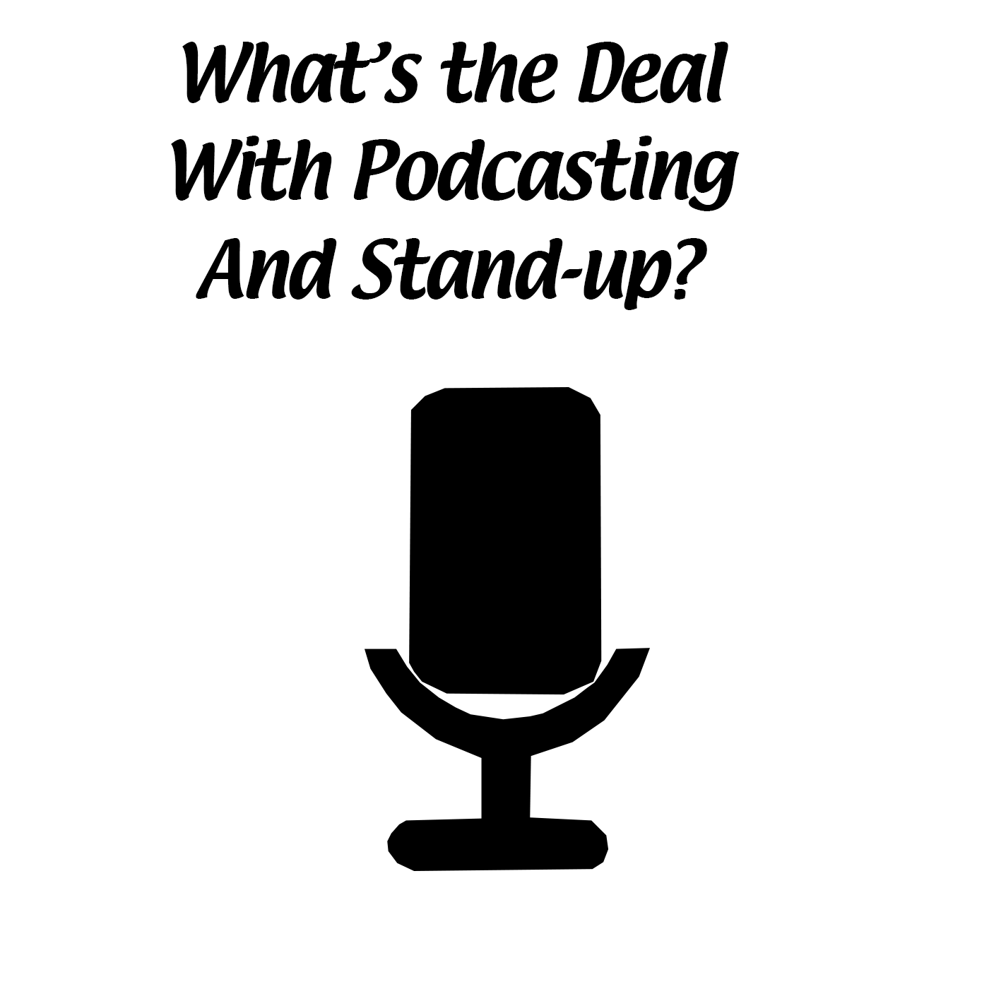 What\'s the Deal with Podcasting and Stand-Up?